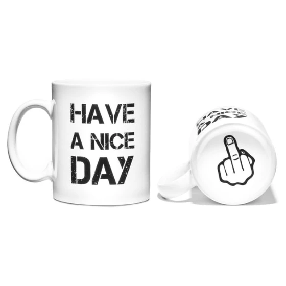 Have a Nice Day Tasse Mittelfinger - Weiß